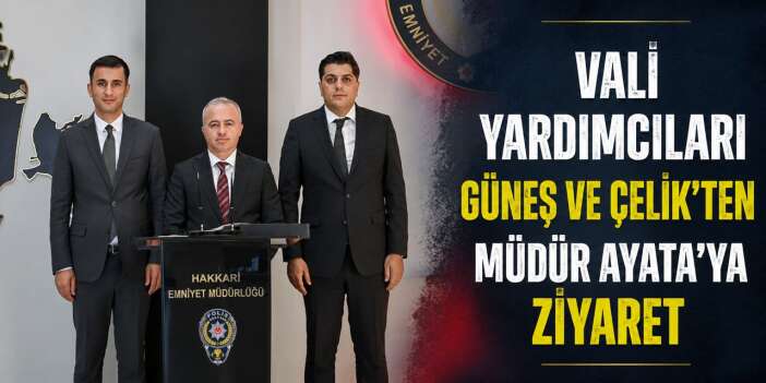 Vali Yardımcıları Güneş ve Çelik'ten Müdür Ayata'ya ziyaret