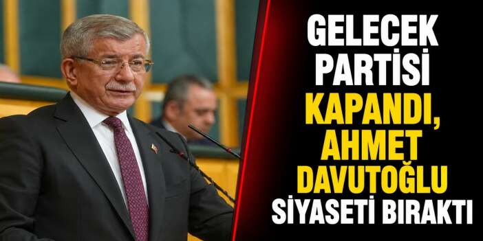 Ahmet Davutoğlu siyaseti bıraktı