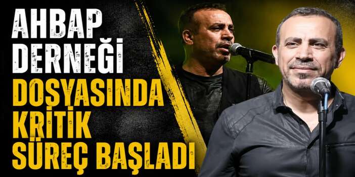 Ahbap Derneği dosyasında kritik süreç başladı