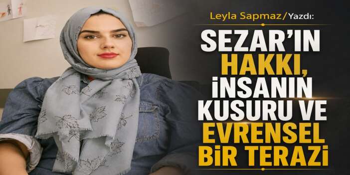 Sezar'ın Hakkı, İnsanın Kusuru ve Evrensel Bir Terazi