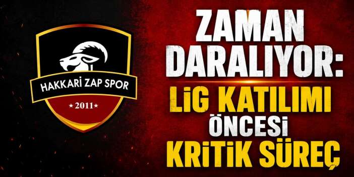 Hakkari Zap Spor için zaman daralıyor: Lig katılımı öncesi kritik süreç