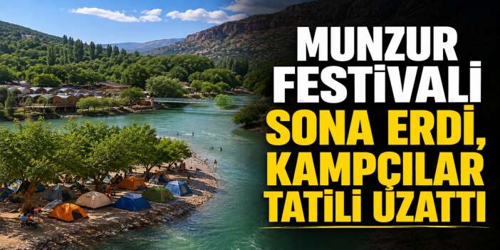 Munzur Festivali sona erdi, tatilciler dönmek istemiyor