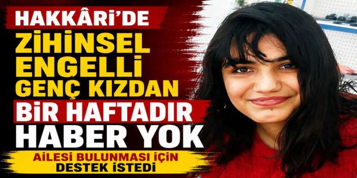 Hakkâri'de kayıp genç kız için destek çağrısı