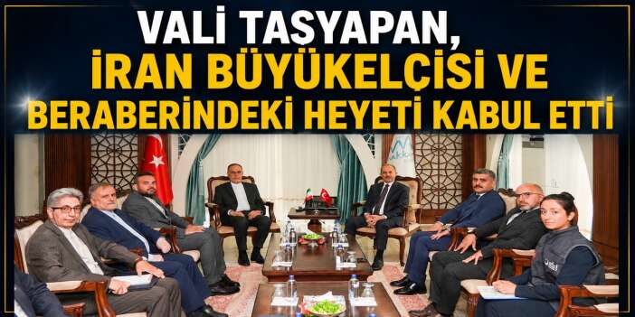 İran Heyetin'den Vali Taşyapan'a ziyaret