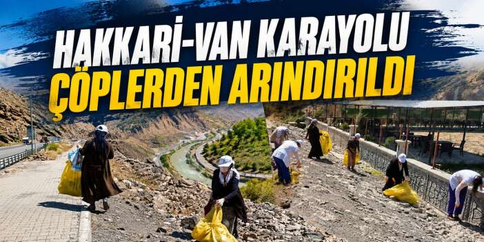Hakkari-Van Karayolu çöplerden arındırıldı