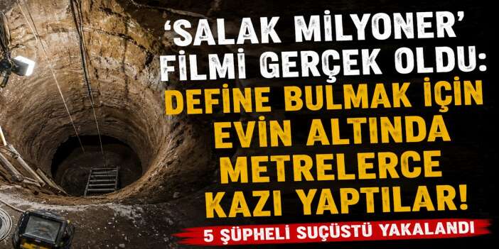 Define için evin altını kazdılar