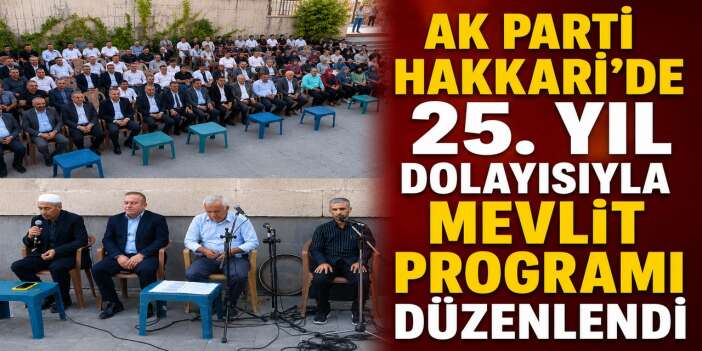 AK Parti Hakkari’de 25. Yıl İçin Mevlit okuttu