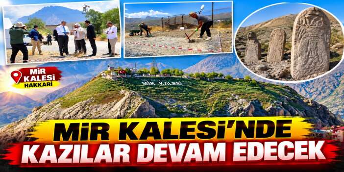 Hakkari Mir Kalesi’nde kazılar devam edecek