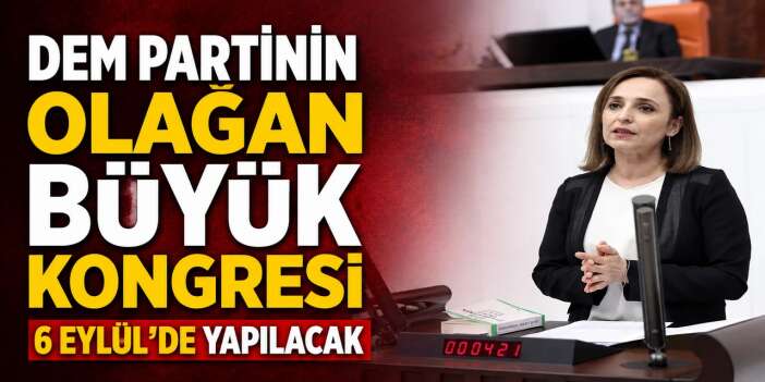 DEM Partinin Olağan Büyük Kongresi 6 Eylül'de yapılacak
