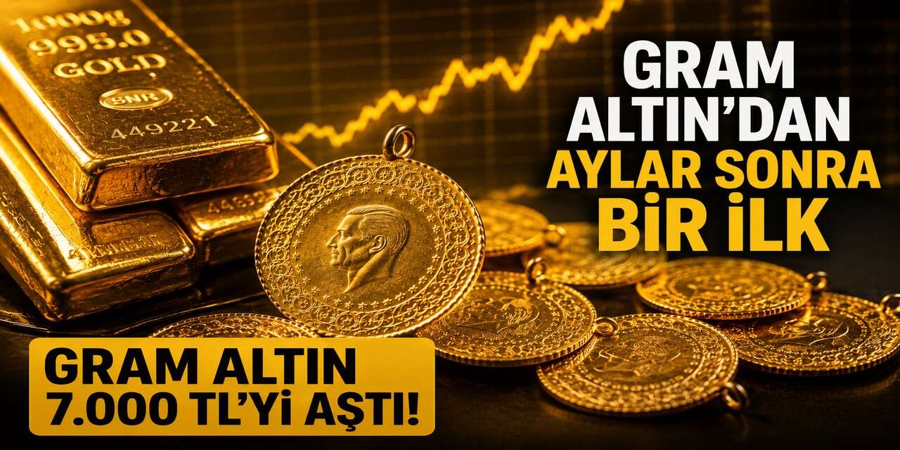 Altın fiyatları yükselişte! Gram altın 7.000 TL sınırını aştı