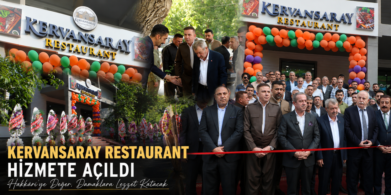 Kervansaray Restaurant Hakkari’de Hizmete Açıldı