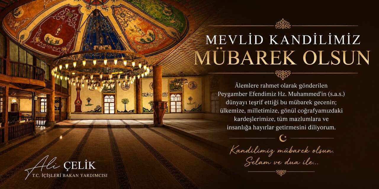 İçişleri Bakan Yardımcısı Ali Çelik’ten Mevlit Kandili mesajı