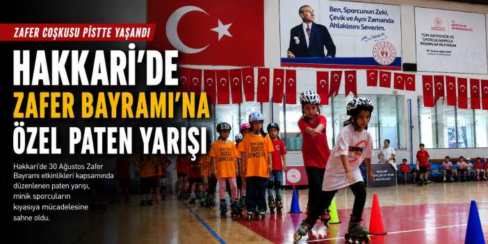 Hakkari’de Zafer Bayramı’na özel paten yarışı