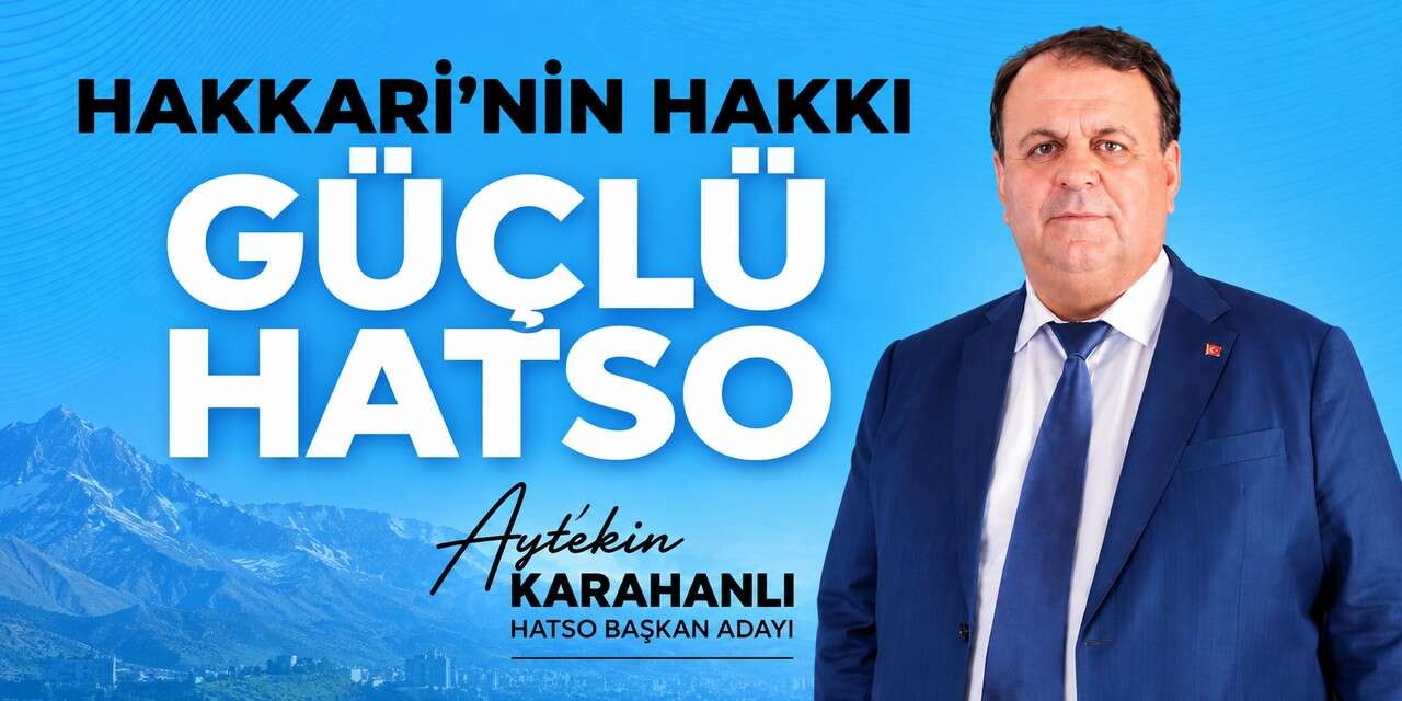 Karahanlı: Bizim Derdimiz makam değil, Hakkari’nin geleceği