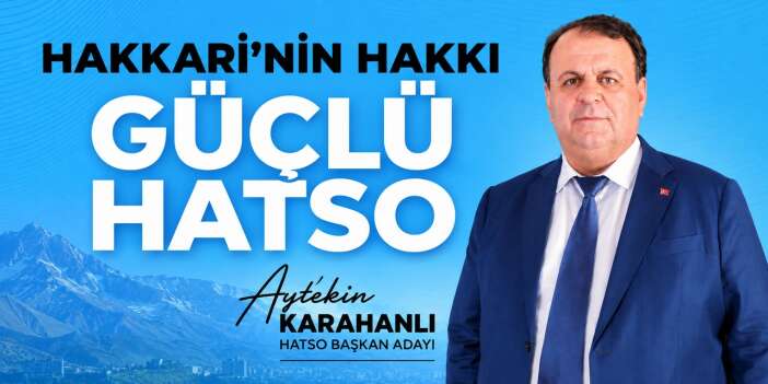 Karahanlı: Bizim Derdimiz makam değil, Hakkari’nin geleceği