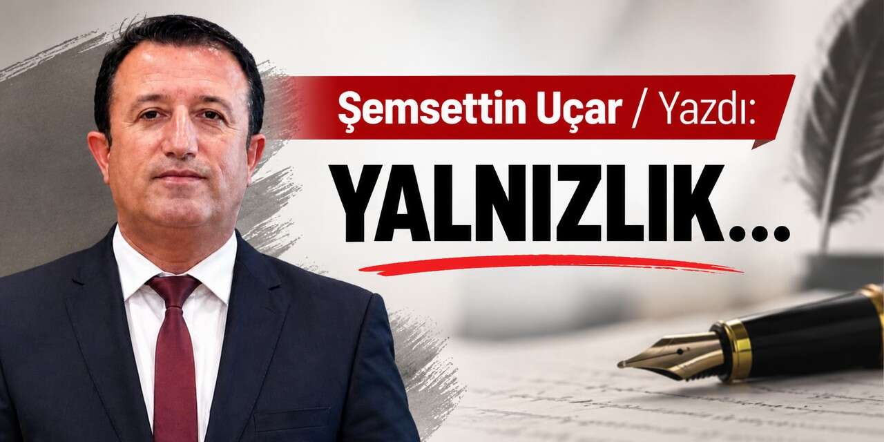 YALNIZLIK…