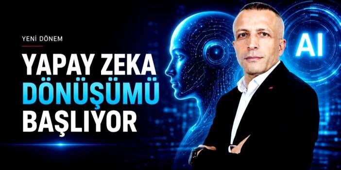 Türkiye’de Yapay Zekâ dönüşümü başlıyor