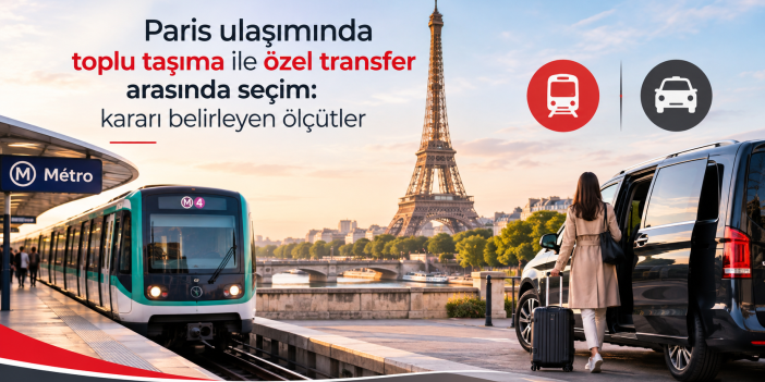 Paris ulaşımında toplu taşıma ile özel transfer arasında seçim: kararı belirleyen ölçütler