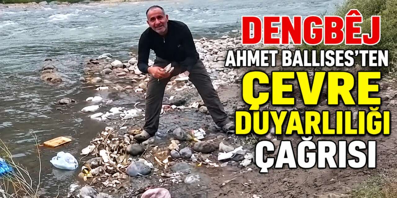 Dengbêj Ahmet Ballıses’ten çevre duyarlılığı çağrısı