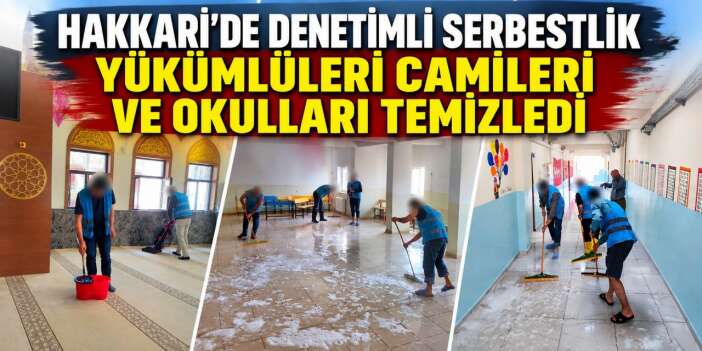Camiler ve okullar yükümlülerin emeğiyle temizlendi
