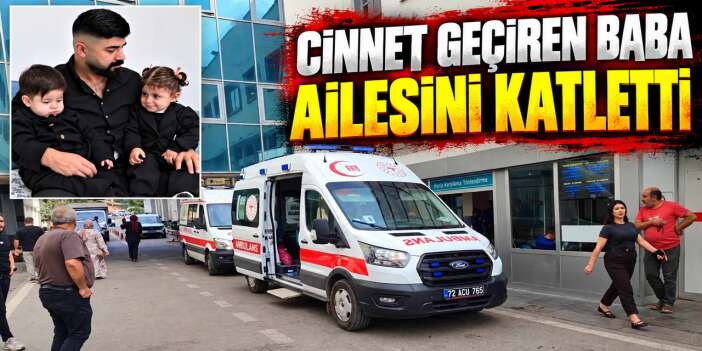 Eşini ve 2 çocuğunu öldürüp intihar etti