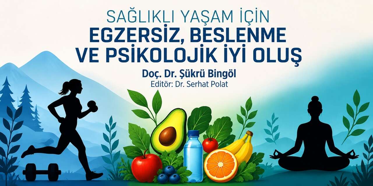 Doç. Dr. Şükür Bingöl’ün “Egzersiz, Beslenme ve Psikolojik İyi Oluş” Kitabı çıktı