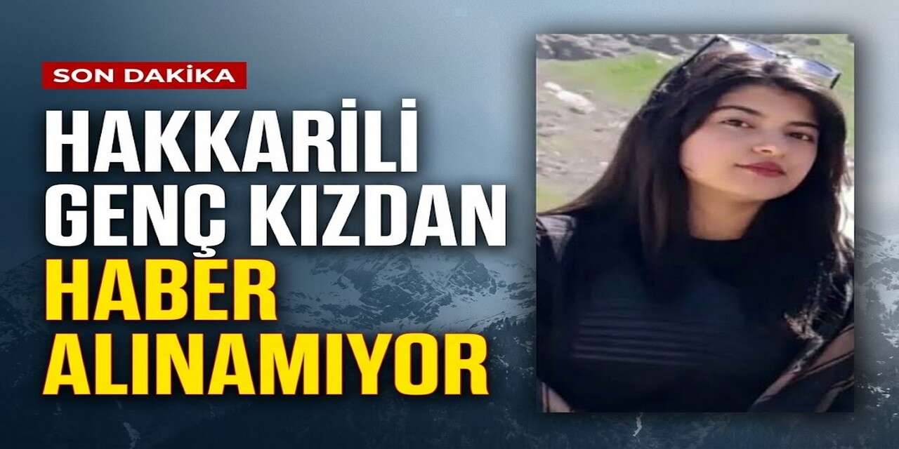 Hakkari'li Genç Kızdan Haber Alınamıyor