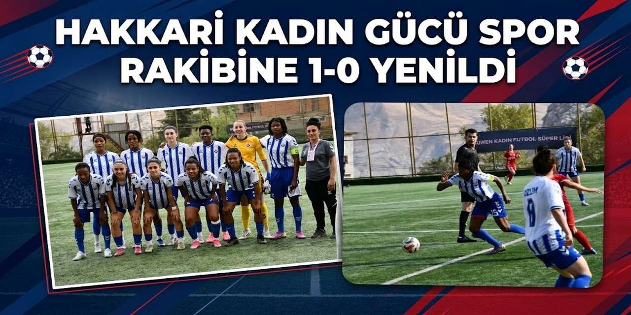 Hakkari Kadın Gücü Rakibine 1-0 Yenildi