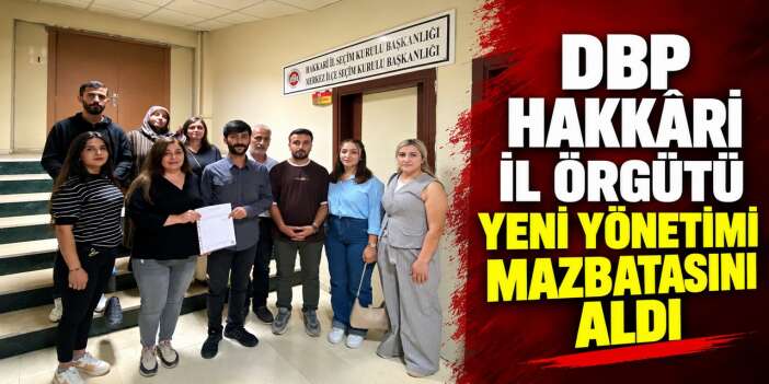 DBP Hakkâri İl Örgütü Yeni Yönetimi Mazbatasını Aldı