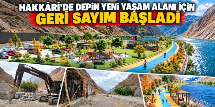 Hakkâri’de Depin Yeni Yaşam Alanı için geri sayım başladı