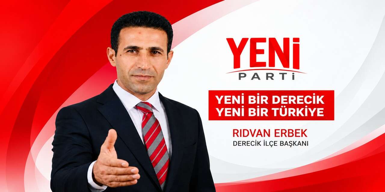 Yeni Parti Derecik İlçe Başkanı Rıdvan Erbek oldu
