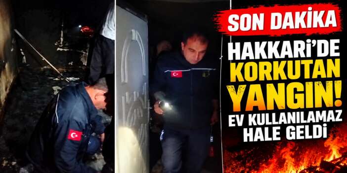 Hakkari'de korkutan yangın ev kullanılamaz hale geldi