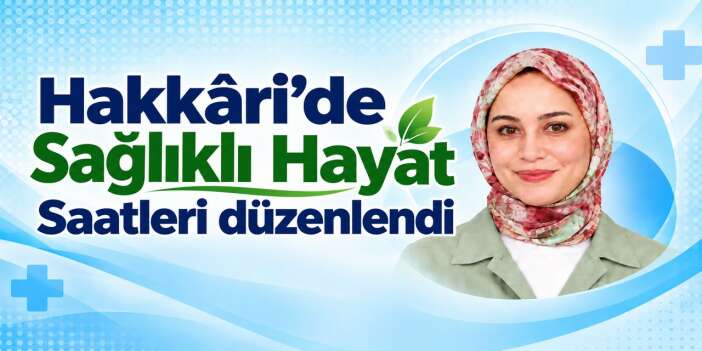 Sağlıklı Hayat Saatleri Hakkâri’de!
