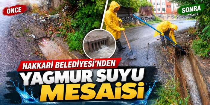 Hakkari Belediyesi’nden yağmur suyu mesaisi