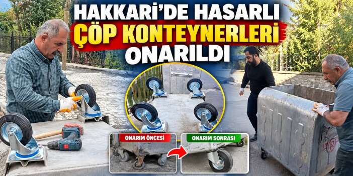 Hakkari’de hasarlı çöp konteynerleri onarıldı