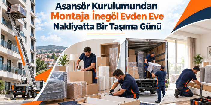Asansör Kurulumundan Montaja İnegöl Evden Eve Nakliyatta Bir Taşıma Günü