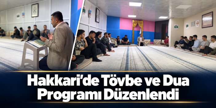 Hakkari’de tövbe ve dua programı düzenlendi