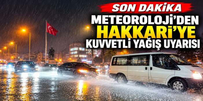 Hakkari için sarı kodlu yağış uyarısı