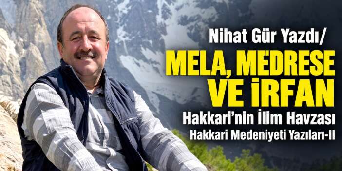 MELA, MEDRESE VE İRFAN