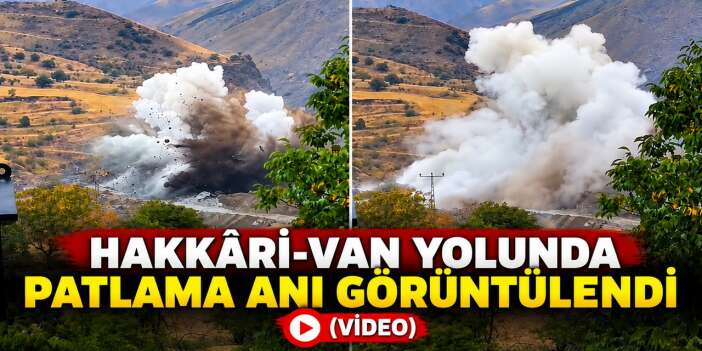 Hakkâri-Van yolunda kayalar dinamitle patlatıldı