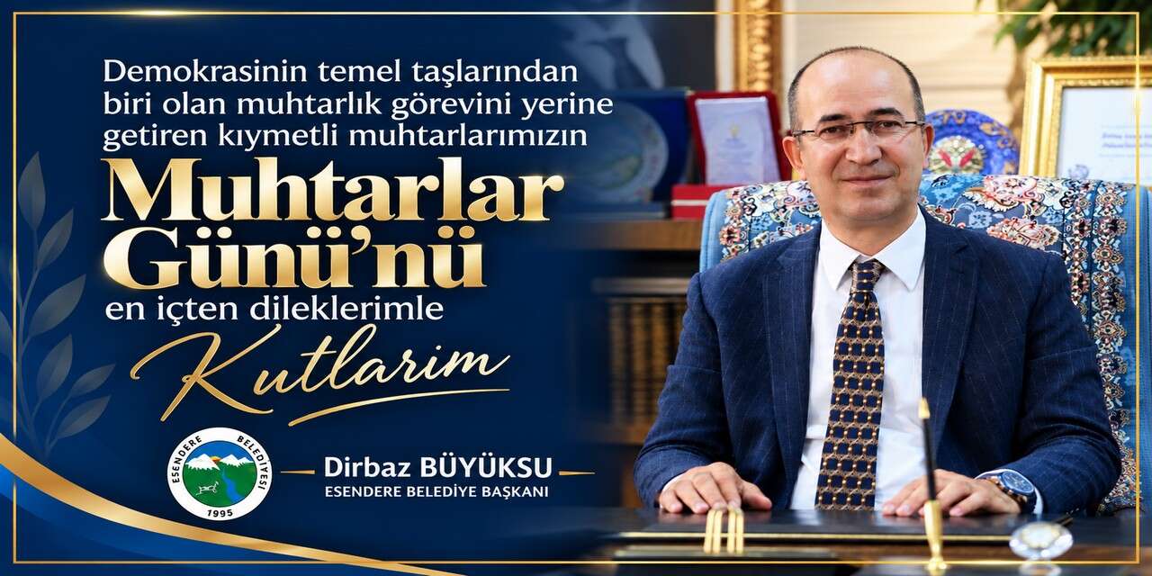 Başkan Dırbaz Büyüksu’dan Muhtarlar Günü mesajı