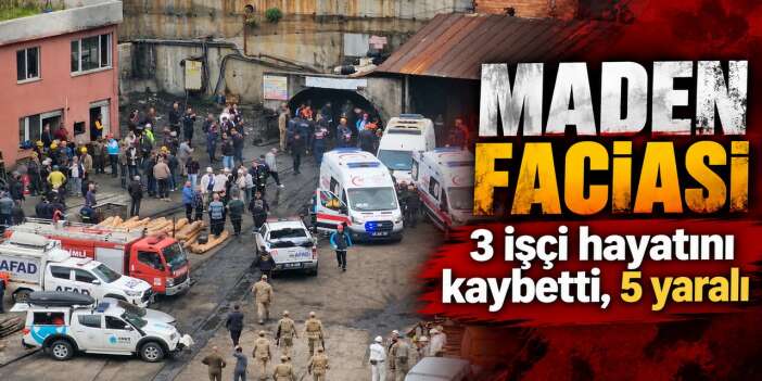 Zonguldak’ta maden faciası: 3 işçi hayatını kaybetti, 5 yaralı