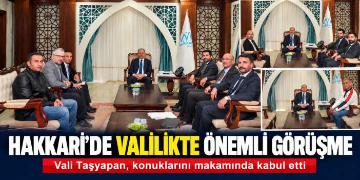 Hakkari’de Vali Taşyapan’a ziyaretler devam ediyor
