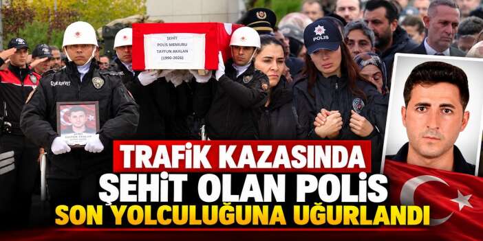 Şehit Polis Tayfun Akalan son yolculuğuna uğurlandı