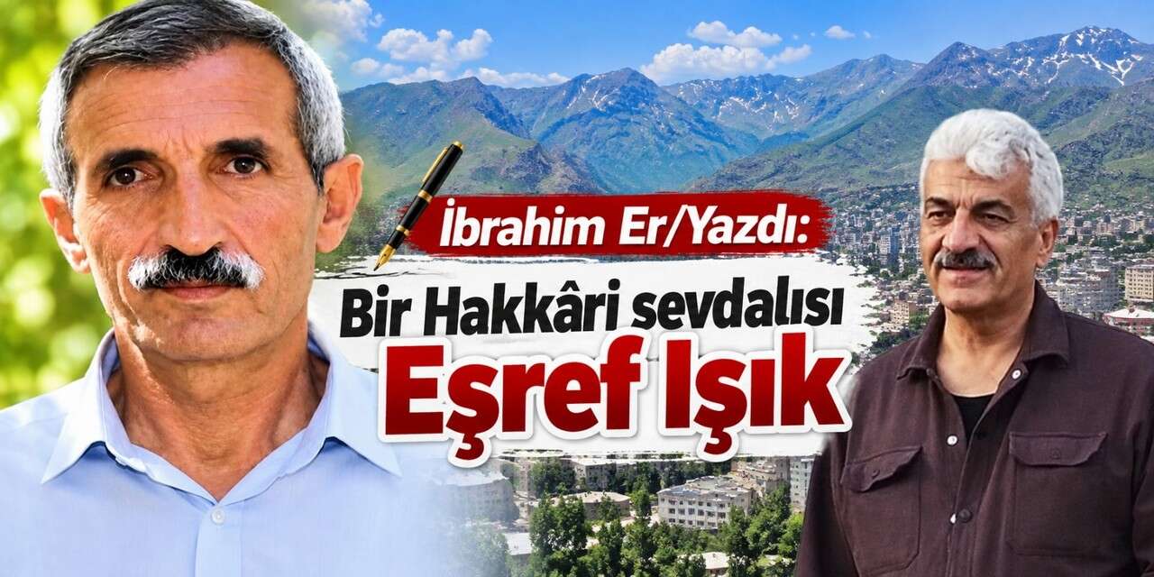 Bir Hakkâri sevdalısı Eşref Işık