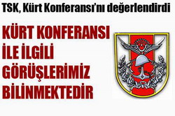 TSK DAN KÜRT KONFERANSI DEĞERLENDİRMESİ