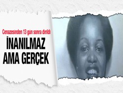 Cenazesinden 13 gün sonra dirildi!