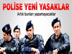 Polise internet ortamında yeni yasaklar