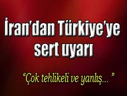 İran'dan Türkiye'ye uyarı