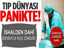 Tıp dünyası panikte!